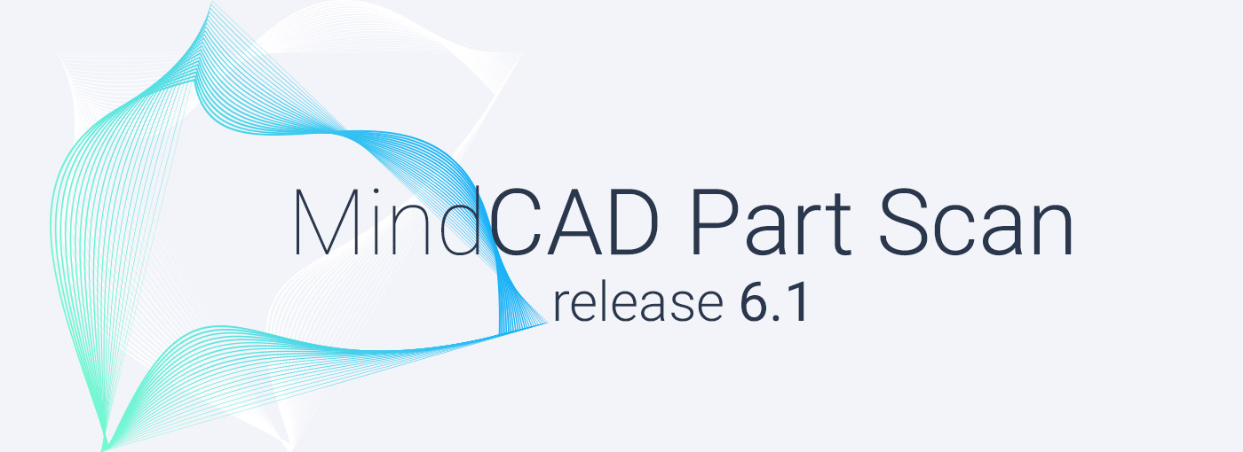 What’s New in MindCAD Part Scan V6.1